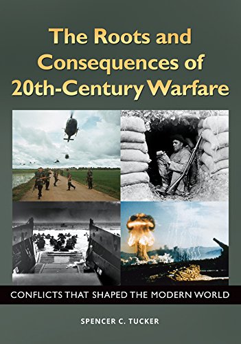 The Roots and Consequences of 20th-Century Warfare: Conflicts that Shaped the Modern World: Conflicts That Shaped the Modern World