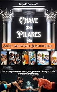 Livro CHAVES DOS PILARES DA SAÚDE, MOTIVAÇÃO E ESPIRITUALIDADE.