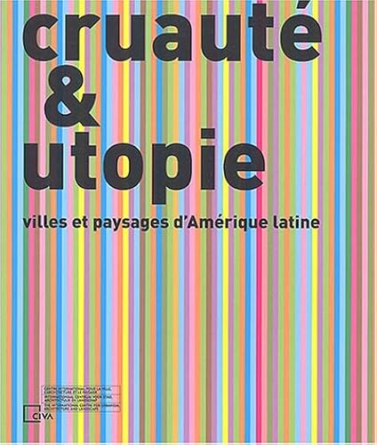 Download Cruauté & utopie : Villes et paysages d'Amérique latine PDF