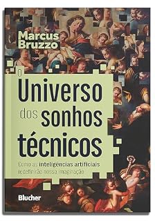 Livro O universo dos sonhos técnicos: como as inteligências artificiais redefinirão nossa imaginação