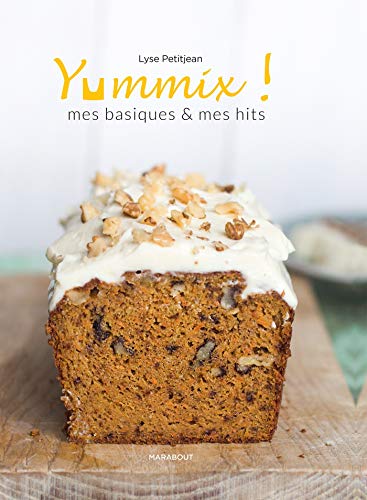 Yummix : Mes basiques & mes hits - Recettes au Thermomix by 