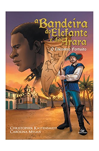 Livro A Bandeira do Elefante e da Arara. O Encontro Fortuito