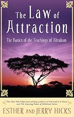 The Law of Attraction: The Basics of the Teachings of Abraham