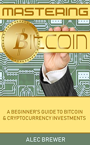 B.E.S.T Mastering Bitcoin: A Beginner's Guide To Bitcoin & Cryptocurrency Investments<br />[R.A.R]