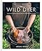 The Wild Dyer: A Guide to Natural Dyes & the Art of Patchwork & Stitch 0857833952 Book Cover