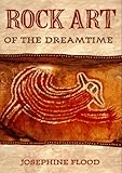 Front cover for the book Rock art of the dreamtime : images of ancient Australia by Josephine Flood