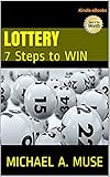 HOW TO WIN THE LOTTERY - In 7 Steps: Strategies to Win Your Favorite Lotto