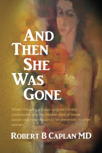 And Then She Was Gone: When I became a breast surgeon I finally understood why my mother died of breast cancer and how this could be prevented in other women.