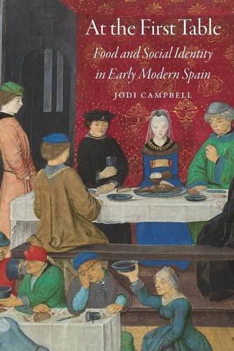 At the First Table: Food and Social Identity in Early Modern Spain (Early Modern Cultural Studies)