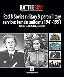 Red & Soviet military & paramilitary services: female uniforms 1941-1991: (officer and enlisted pers by Adrian Streather