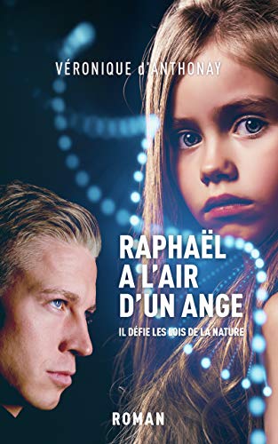 Raphaël a l'air d'un ange: thriller médical d'anticipation (French Edition) by Véronique d'Anthonay