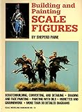 Building and Painting Scale Figures (Scale Modeling Handbook) by 