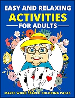 Easy And Relaxing Activities For Adults Mazes Word Search Coloring Pages Fun Game And Activity Book For Dementia And Alzheimers Patients Memory And Elderly Women And Men Puzzle Gift For Senior