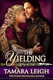 THE YIELDING: A Medieval Romance (Age of Faith Book 2) by Tamara Leigh