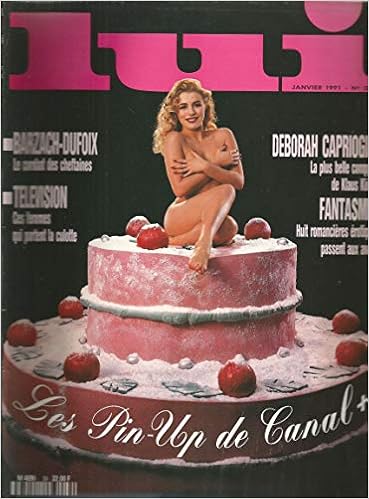 Amazon Fr Lui N 39 Janvier 1991 Les Pin Up De Canal Barzach Dufoix Television Ces Femmes Qui Portent La Culotte Deborah Caprioglio Andre Bercoff Francis Dumoulin