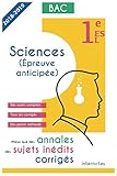 Mieux que des annales des sujets inédits corrigés - Sciences (Épreuve anticipée) -1e ES / L: Bac by Internotes