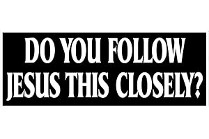 NTICKER Do You Follow Jesus This Closely? - 8 inches - Christian Bumper Sticker, Jesus Sticker, Safe Driving Tailgate Sticker Decal