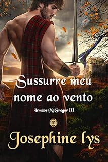 Livro Susurre meu nome ao vento (Irmãos McGregor Livro 3)