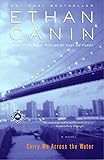 Carry Me Across the Water: A Novel by Ethan Canin