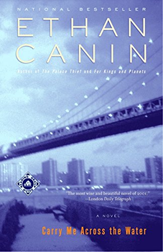 Carry Me Across the Water: A Novel by Ethan Canin