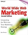World Wide Web Marketing: Integrating the Web into Your Marketing Strategy (2nd Ed)