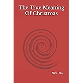 The True Meaning Of Christmas