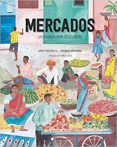 Livres Couvertures de Mercados, Un Mundo Por Descubrir (Español) Tapa dura – Ilustrado, 1 septiembre 2020