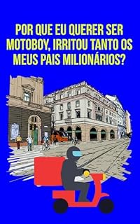 Livro Por que eu querer ser motoboy, irritou tanto os meus pais milionários? (O livro dos contos)
