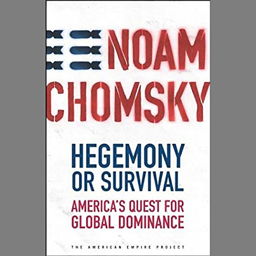 Hegemony or Survival: America's Quest for Global Dominance
