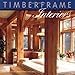 Timberframe Interiors by Dick Pirozzolo, Linda Corzine