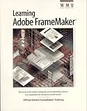 Learning Adobe Framemaker: The Official Guide to Adobe Framemaker Learning Adobe Framemaker: The Official Guide to Adobe Framemaker