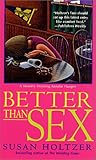 Front cover for the book Better Than Sex by Susan Holtzer