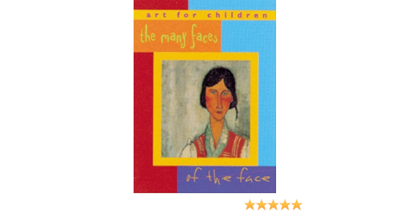 Many Faces Of The Face Art For Children Series Baumbusch Brigitte Amazon Com Books