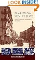Becoming Soviet Jews: The Bolshevik Experiment in Minsk (The Modern Jewish Experience)