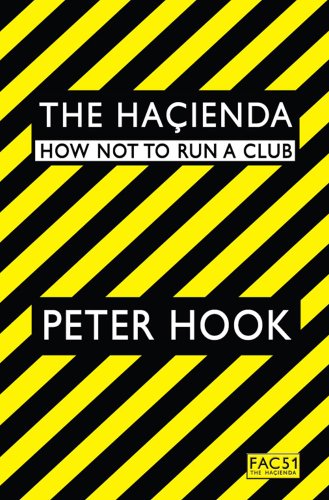 D0wnl0ad The Hacienda: How Not to Run a Club. Peter Hook PDF
