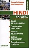 Hindi Express : Pour voyager en Inde du Nord, guide de conversation, les premiers mots utiles, rense by