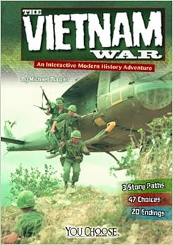 The Vietnam War: An Interactive Modern History Adventure (You Choose: Modern History), by Michael Burgan The Vietnam War: An Interactive Modern History Adventure (You Choose: Modern History), by Michael Burgan