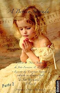 Livro A Bíblia Sagrada - Vol. I (Parte 2/2): »Excerto do 'Novo Testamento'« e »Excerto da 'Escritura Sagrada' {e das 'Escrituras Sagradas'}« redigida em alemão ... »Apêndice« - 30° Edição