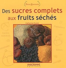 Des sucres complets aux fruits séchés