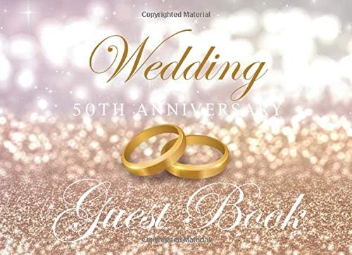 50th Wedding Anniversary Guest Book: Space for Over 500 Names Measures Autograph Sign In to Write Celebration Party Event Gift for Couples Beautiful ... (50th Wedding Anniversary Party Invitations)