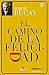 El camino de la felicidad (Spanish Edition)