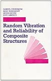 Random Vibration and Reliability of Composite Structures, Aboudi, Jacob and Cederbaum, Gabriel, 0877628653