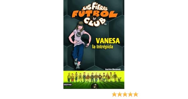 Vanesa, la intrépida: Las Fieras del Fútbol Club 3 eBook: Masannek ...