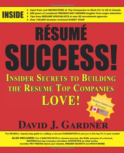 Resume Success: Insider Secrets to Building the Resume Top Companies Love!