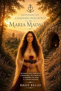 Livro Mensagens do Caminho Iniciático de Maria Madalena: 33 cartas para o despertar a sabedoria do coração, a memória da alma e a união sagrada