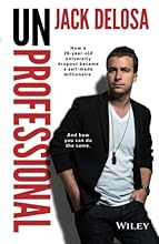 UnProfessional: How a 26-year-old University Dropout Became a Self-made Millionaire