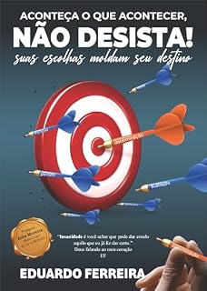 Livro ACONTEÇA O QUE ACONTECER NÃO DESISTA: suas escolhas moldam seu destino