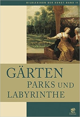 Bildlexikon Der Kunst Garten Parks Und Labyrinthe Bd 11 Amazon De Impelluso Lucia Gutberlet Caroline Bucher