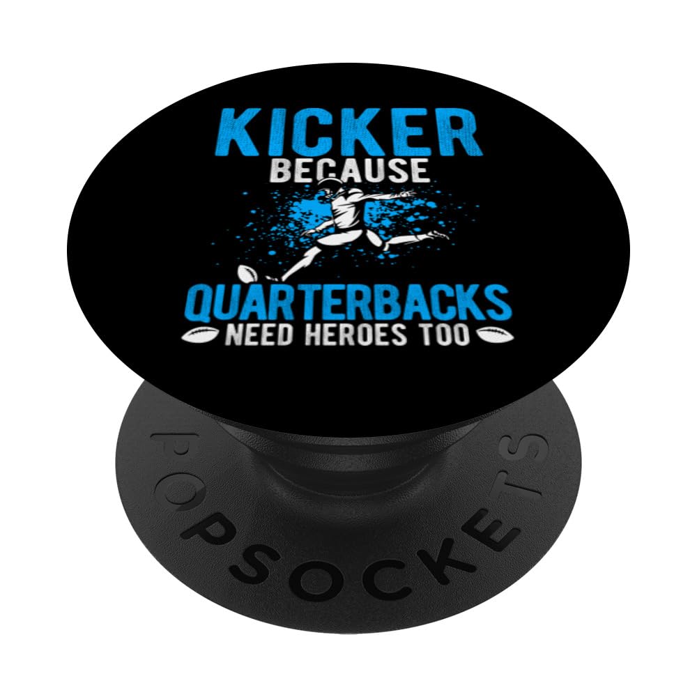 Kicker because Quarterbacks Need Heroes Too Football Player PopSockets Swappable PopGrip
