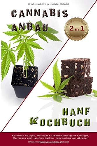 Download Cnnabis Anbau Hanf Kochbuch 2 IN 1 Cannabis Rezepte, Marihuane Zimmer Growing für Anfänger, Marihuana und Haschisch backen zum Kochen und Abheben PDF